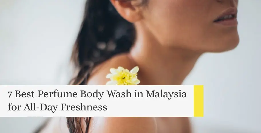 Woman’s shoulder with a yellow flower and text: 7 Best Perfume Body Wash in Malaysia for All-Day Freshness.