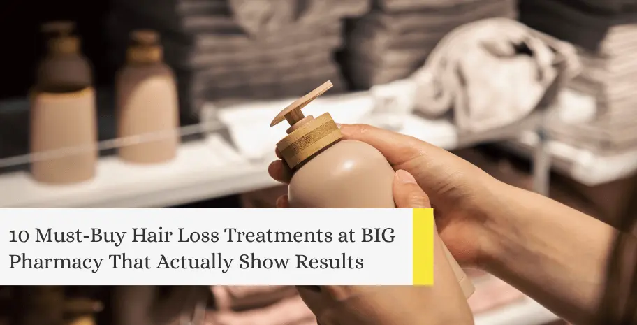 10 must-buy hair loss treatments at BIG Pharmacy by KAFEN